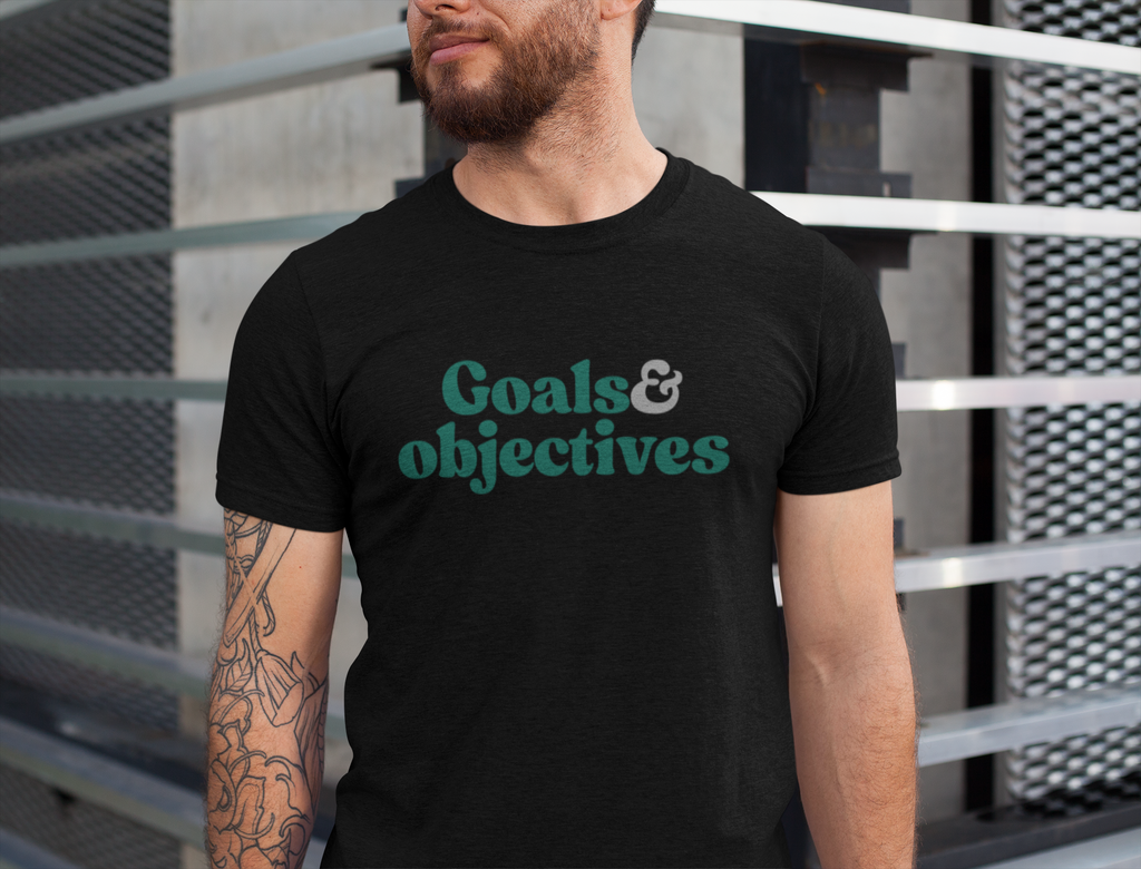 goals & objectives Crew T-Shirt